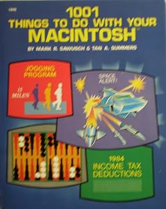 1001 Things to Do With Your MacIntosh by Tan A. Sawusch, Mark R. and Summers