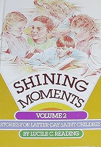 Shining Moments: Stories for Latter-Day Saint Children - Volume 2 by Lucile C. Reading