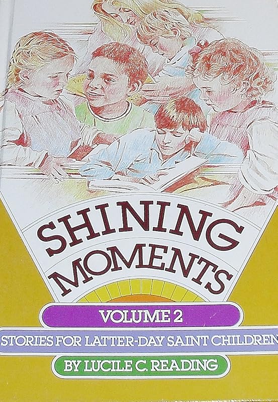 Shining Moments: Stories for Latter-Day Saint Children - Volume 2 by Lucile C. Reading