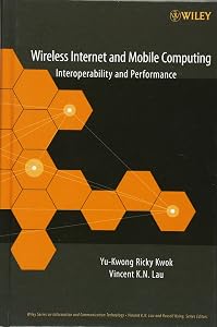 Wireless Internet and Mobile Computing: Interoperability and Performance (Information and Communication Technology Series,) by Yu-kwong Ricky Kwok