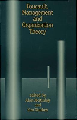 Foucault, Management and Organization Theory: From Panopticon to Technologies of Self