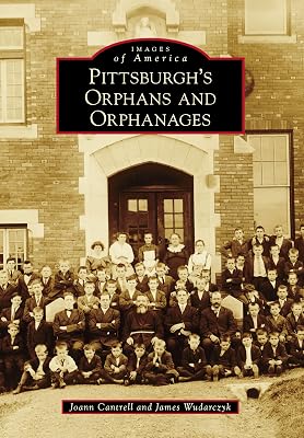 Pittsburgh's Orphans and Orphanages (Images of America)