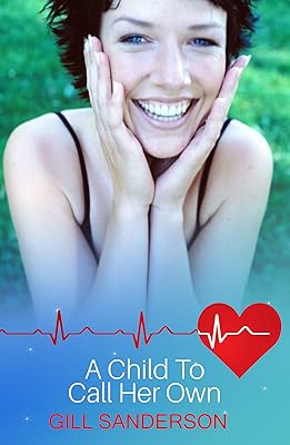 A Child to Call Her Own: A Heartwarming Medical Romance (Dell Owen Hospital Book 1)