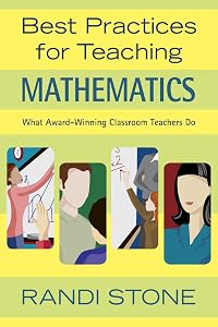 Best Practices for Teaching Mathematics: What Award-Winning Classroom Teachers Do by Randi B. Sofman