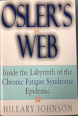 Osler's Web: Inside the Labyrinth of the Chronic Fatigue Syndrome Epidemic