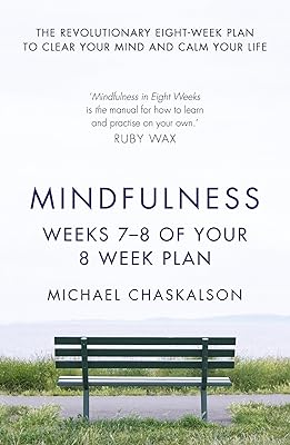 Mindfulness: Weeks 5-6 of Your 8-Week Plan