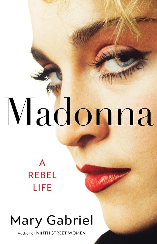 Madonna: A Rebel Life by Mary Gabriel