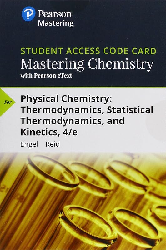 Mastering Chemistry with Pearson eText -- Standalone Access Card -- for Physical Chemistry: Thermodynamics, Statistical Thermodynamics, and Kinetics (4th Edition) by Thomas Engel