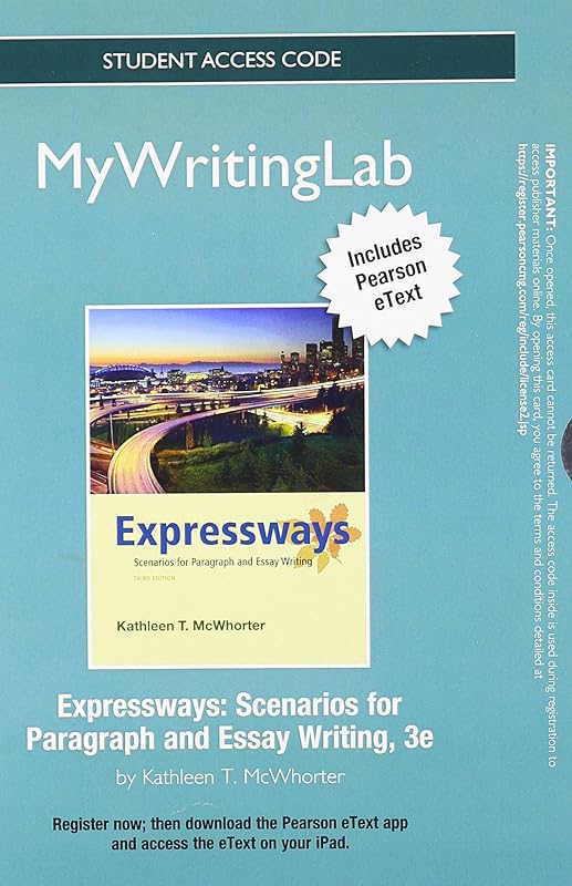 NEW MyWritingLab with Pearson eText -- Standalone Access Card -- for Expressways: Scenarios for Paragraph and Essay Writing (3rd Edition) by Kathleen T. McWhorter