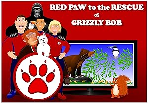Red Paw to the Rescue of Grizzly Bob: A Grizzly Bear Cub needs a little help by Stuart Sumner