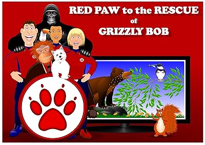 Red Paw to the Rescue of Grizzly Bob: A Grizzly Bear Cub needs a little help