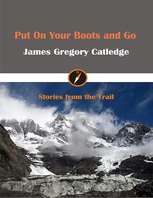 Put On Your Boots and Go by James Gregory Catledge