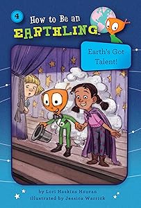 Earth's Got Talent! (Book 4) (How to Be an Earthling) by Lori Haskins Houran