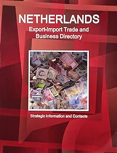 Netherlands Export-Import Trade and Business Directory (World Strategic and Business Information Library)