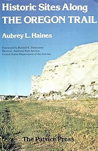Historic Sites Along the Oregon Trail by Aubrey L. Haines