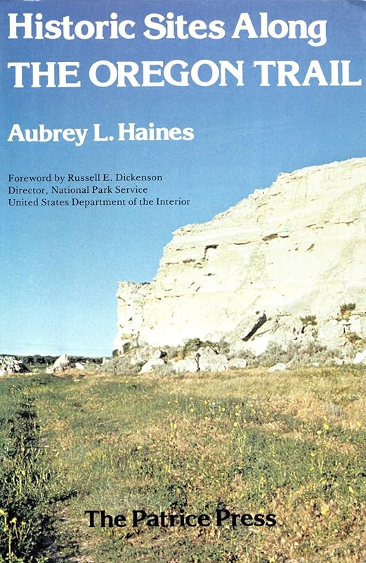 Historic Sites Along the Oregon Trail by Aubrey L. Haines