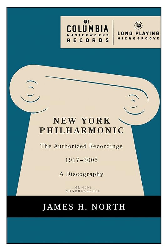 New York Philharmonic: The Authorized Recordings, 1917-2005 by James H. North