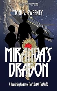 Miranda’s Dragon: A Babysitting Adventure That’s Out of This World (The Rose and the Dragon Book 1)
