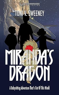 Miranda’s Dragon: A Babysitting Adventure That’s Out of This World (The Rose and the Dragon Book 1)