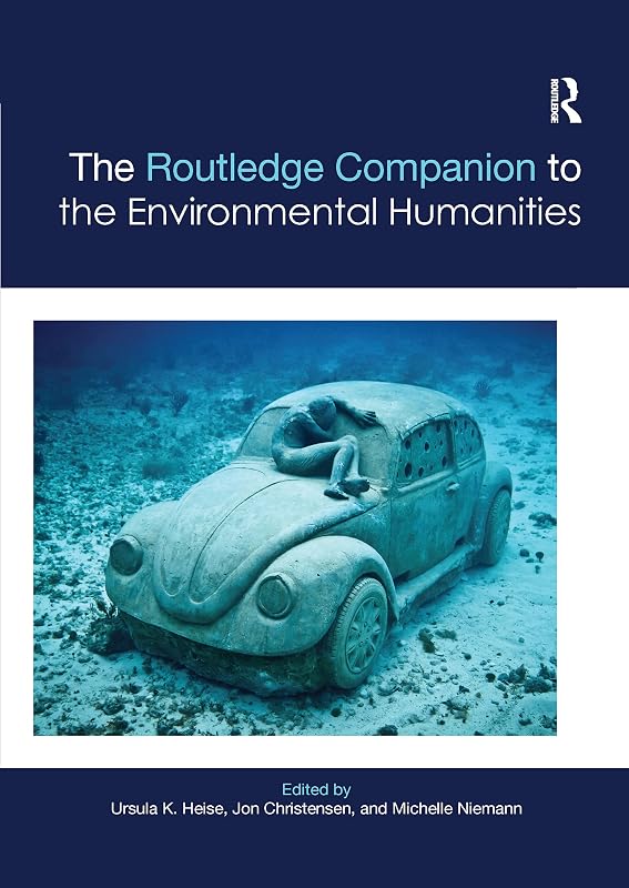 The Routledge Companion to the Environmental Humanities (Routledge Literature Companions) by Ursula Heise