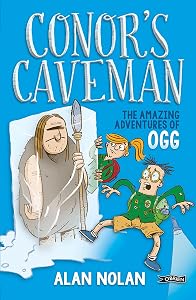Conor's Caveman: The Amazing Adventures of Ogg by Alan Nolan