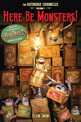 Here Be Monsters!: An Adventure Involving Magic, Trolls, and Other Creatures (The Ratbridge Chronicles Book 1)