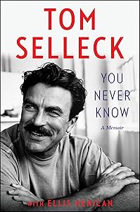 You Never Know: A Memoir by Tom Selleck