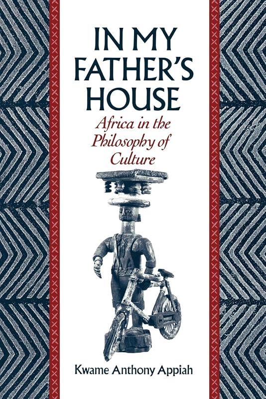In My Father's House: Africa in the Philosophy of Culture by Kwame Anthony Appiah