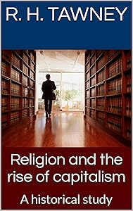 Religion and the rise of capitalism : A historical study by R. H. Tawney
