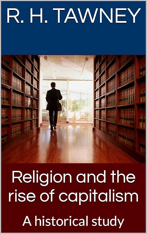 Religion and the rise of capitalism : A historical study by R. H. Tawney