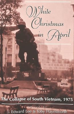 White Christmas in April: The Collapse of South Vietnam, 1975