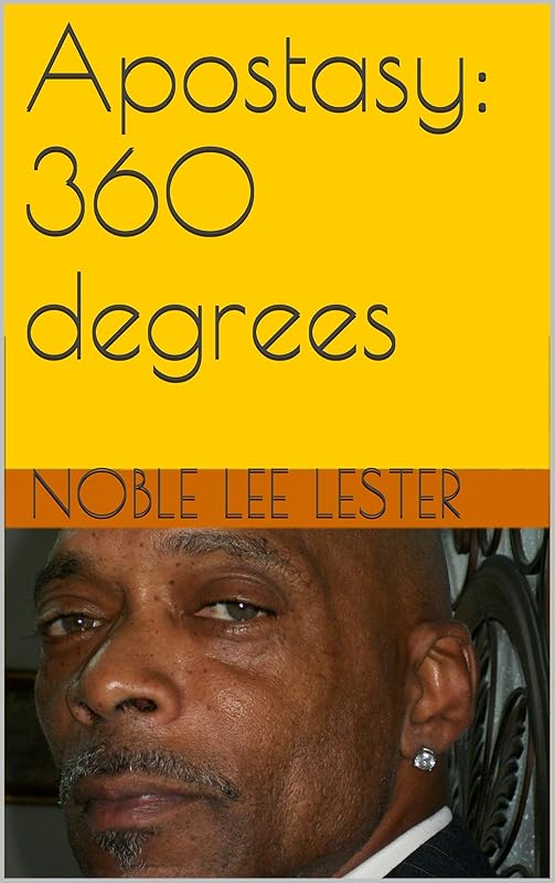 Apostasy: 360 degrees by Noble Lee Lester