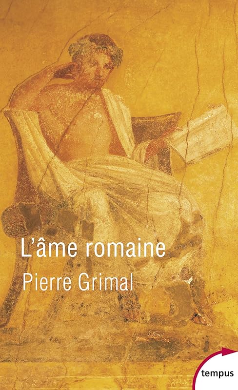 L'âme romaine (Tempus t. 648) (French Edition) by Pierre Grimal