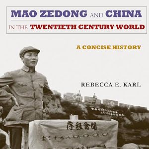 Mao Zedong and China in the Twentieth-Century World: A Concise History: Asia-Pacific: Culture, Politics, and Society by Rebecca E. Karl