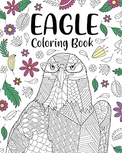 Eagle Coloring Book: A Cute Adult Coloring Books for Eagle Owner, Best Gift for Eagle Lovers