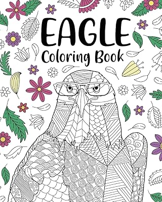 Eagle Coloring Book: A Cute Adult Coloring Books for Eagle Owner, Best Gift for Eagle Lovers