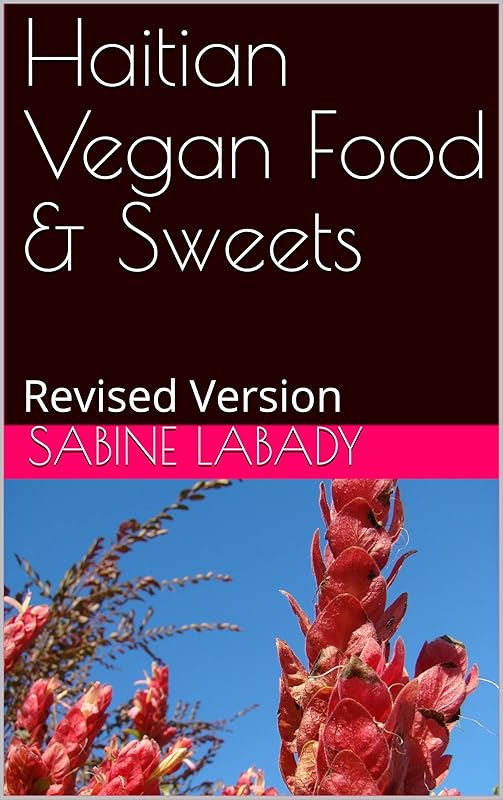 Haitian Vegan Food & Sweets: Revised Version by Sabine Labady
