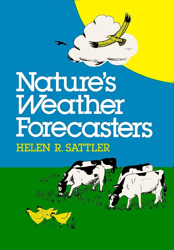 Nature's Weather Forecasters by Helen Roney Sattler