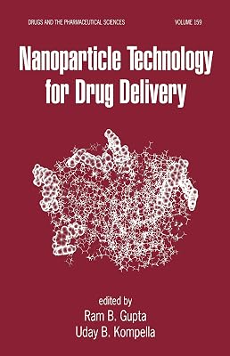 Nanoparticle Technology for Drug Delivery (Drugs and the Pharmaceutical Sciences Book 159)