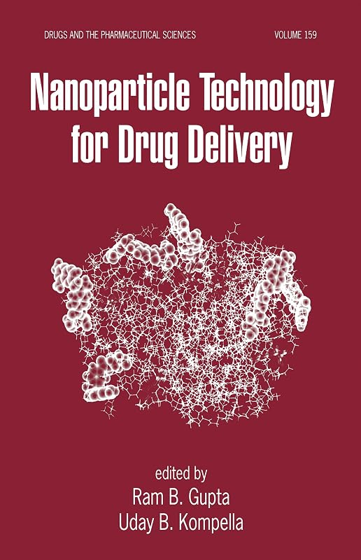 Nanoparticle Technology for Drug Delivery (Drugs and the Pharmaceutical Sciences Book 159) by Ram B. Gupta