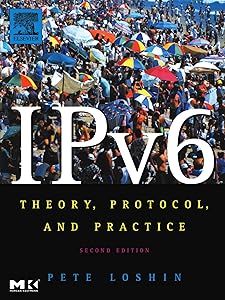 IPv6: Theory, Protocol, and Practice (The Morgan Kaufmann Series in Networking)