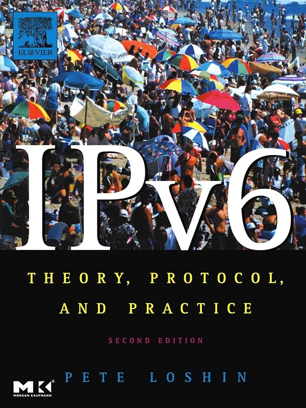 IPv6: Theory, Protocol, and Practice (The Morgan Kaufmann Series in Networking) by Pete Loshin