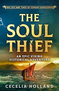 The Soul Thief (The Life and Times of Corban Loosestrife) by Cecelia Holland