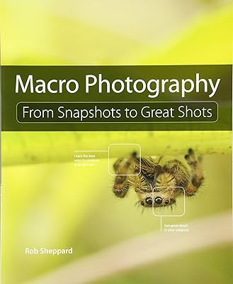 Macro Photography: From Snapshots to Great Shots