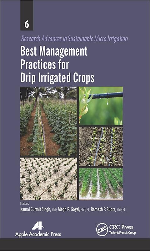 Best Management Practices for Drip Irrigated Crops (Research Advances in Sustainable Micro Irrigation) by Kamal Gurmeet Singh