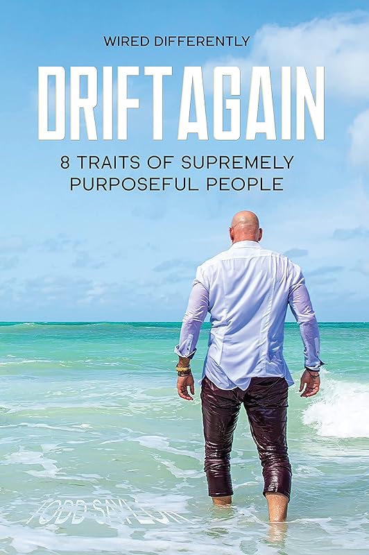 DriftAgain: 8 Traits of Supremely Purposeful People (Wired Differently Book 2) by Todd Saylor