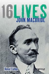 John MacBride: 16Lives by Donal Fallon