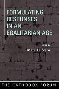 Formulating Responses in an Egalitarian Age (The Orthodox Forum Series) by Marc D. Stern
