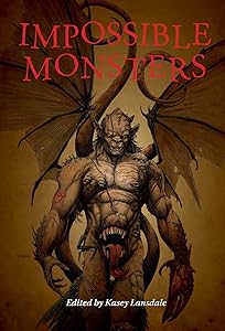 Impossible Monsters by Kasey Lansdale