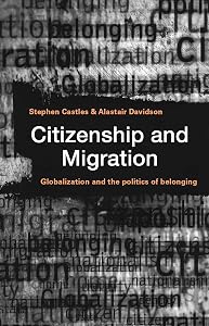 Citizenship and Migration: Globalization and the Politics of Belonging by Stephen Castles